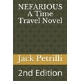 thumbnail image 1 of NEFARIOUS A Time Travel Novel: 2nd Edition (Paperback), 1 of 1