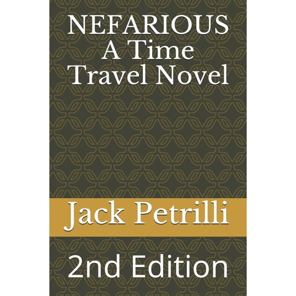 NEFARIOUS A Time Travel Novel: 2nd Edition (Paperback)