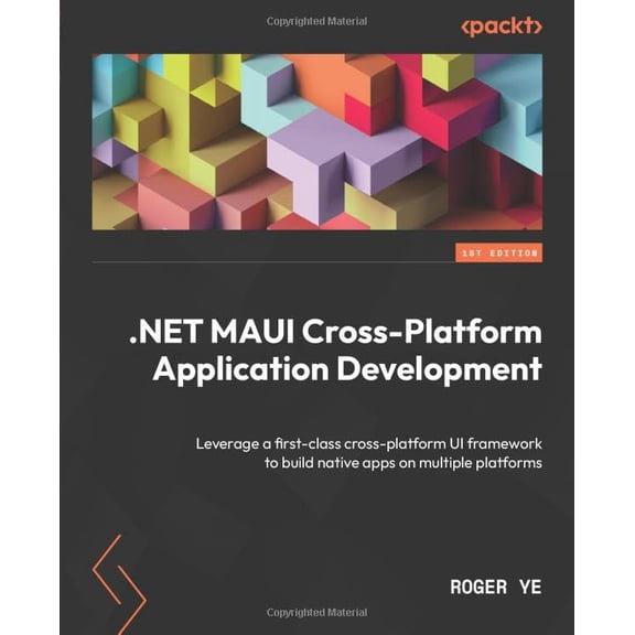 Pre-Owned NET MAUI Cross-Platform Application Development: Leverage a first-class cross-platform UI framework to build native apps on multiple platforms Paperback
