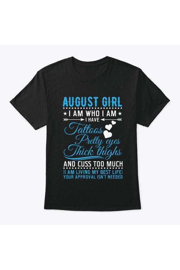 Women's Birthday T-Shirt - August Girl with Tattoos Pretty Eyes Thick Thighs and Cuss Too Much Quote - Cotton Blend Tee - Sizes S to 5XL