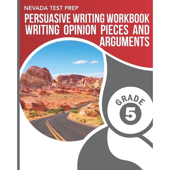 NEVADA TEST PREP Persuasive Writing Workbook Grade 5: Writing Opinion Pieces and Arguments Paperback 179642465X 9781796424652 D. Hawas