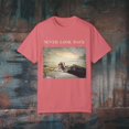 thumbnail image 1 of NEVER LOOK BACK Unisex Garment-Dyed T-shirt, 1 of 4