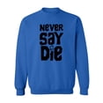 thumbnail image 1 of NEVER SAY DIE Crewneck Sweatshirt, 1 of 3