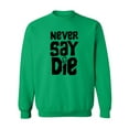 thumbnail image 1 of NEVER SAY DIE Crewneck Sweatshirt, 1 of 3