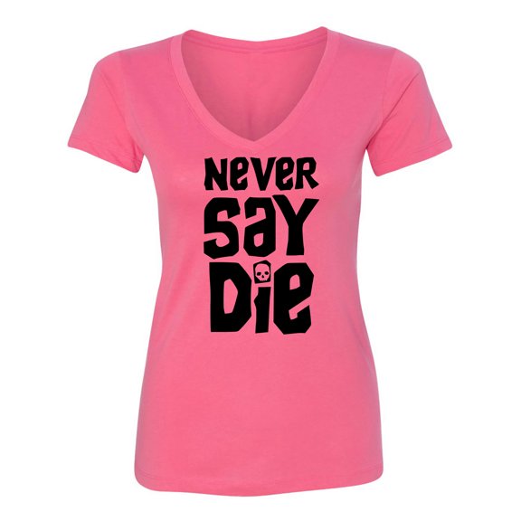 NEVER SAY DIE Womens V-Neck T-Shirt
