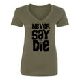 thumbnail image 1 of NEVER SAY DIE Womens V-Neck T-Shirt, 1 of 2