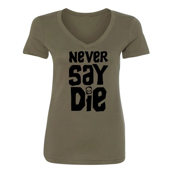 NEVER SAY DIE Womens V-Neck T-Shirt