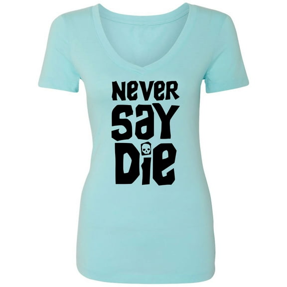 NEVER SAY DIE Womens V-Neck T-Shirt