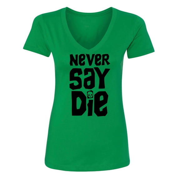 NEVER SAY DIE Womens V-Neck T-Shirt