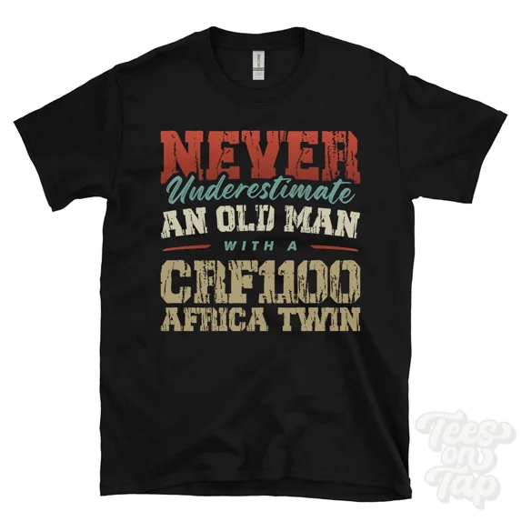 NEVER UNDERESTIMATE AN OLD MAN WITH A CRF1100 AFRICA TWIN FUNNY T-SHIRT