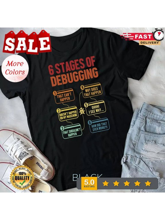 NEW/6 Stages of Debugging Software Developer Programming Coding Unisex T-shirt