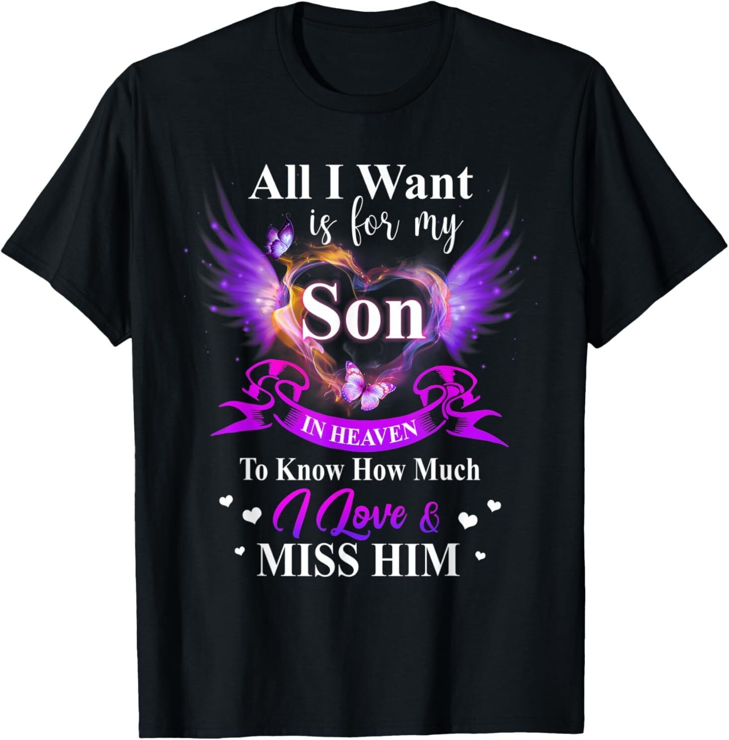 NEW All I Want Is For My Son In Heaven To Know How Much Best Tee T