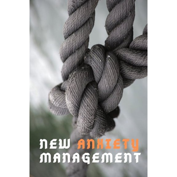 NEW Anxiety Management: Use it when you are feeling anxious or stressed to illuminate what is driving the anxiety., (Paperback)
