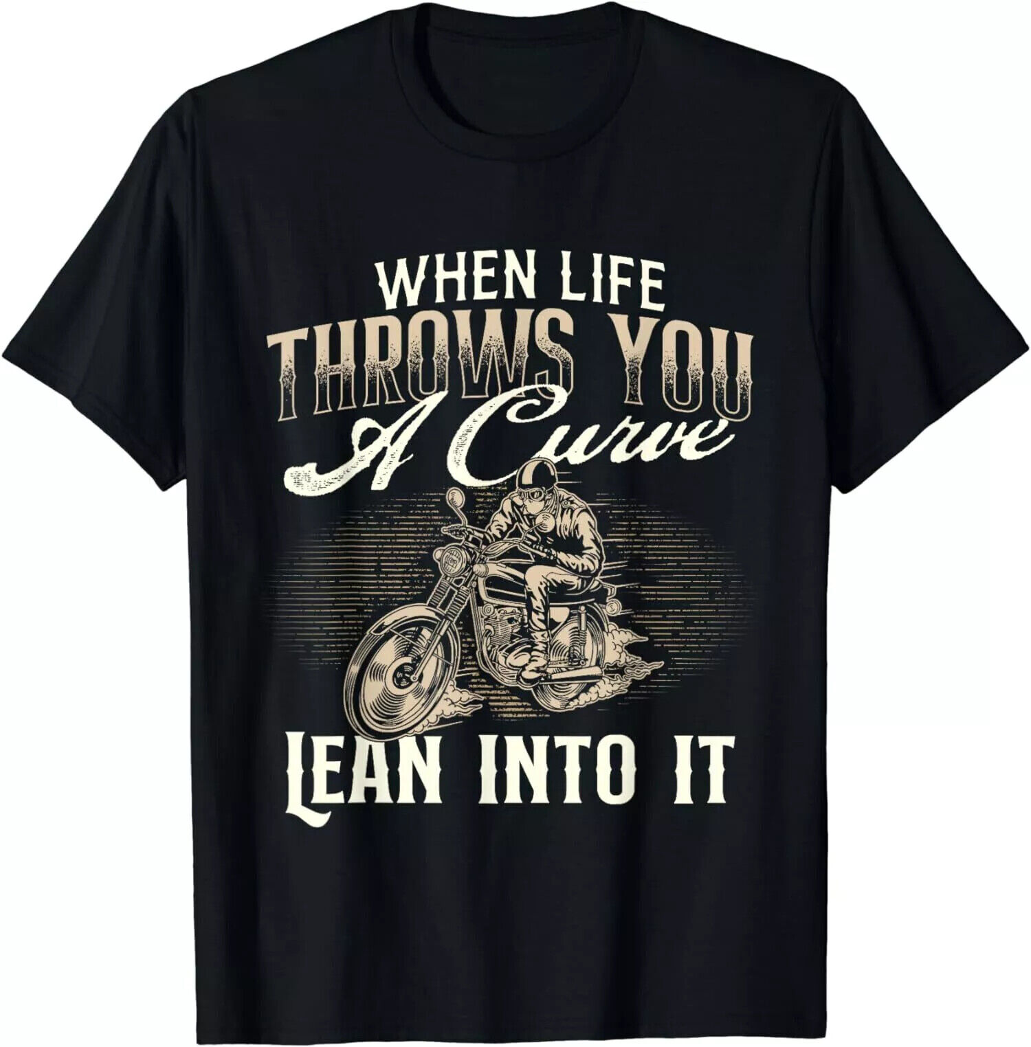 NEW Biker Motorcycle When Life Throws You A Curve Lean Into It TShirt