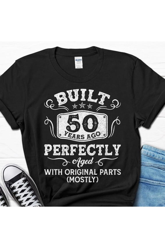 NEW/Built 50 Years Ago Perfectly Aged Shirt, 50th Birthday Gift For Him, Turnin