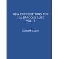 thumbnail image 1 of NEW COMPOSITIONS FOR 13c BAROQUE LUTE VOL.4, (Paperback), 1 of 1