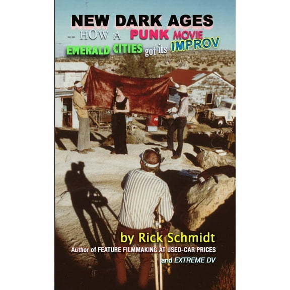 NEW DARK AGES--How a Punk Movie EMERALD CITIES Got Its IMPROV, (Paperback)