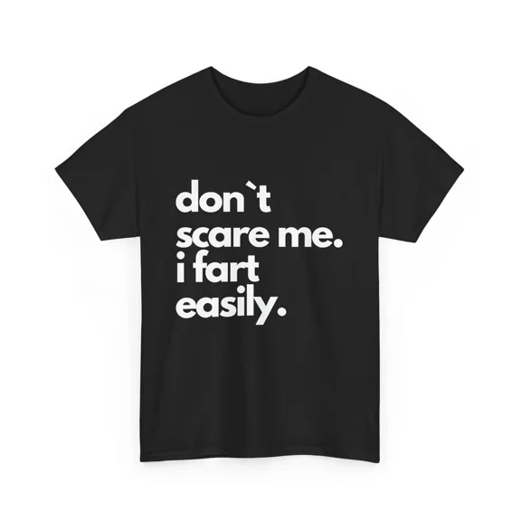 NEW Don`t Scare Me I Fart Easily Funny T-Shirt