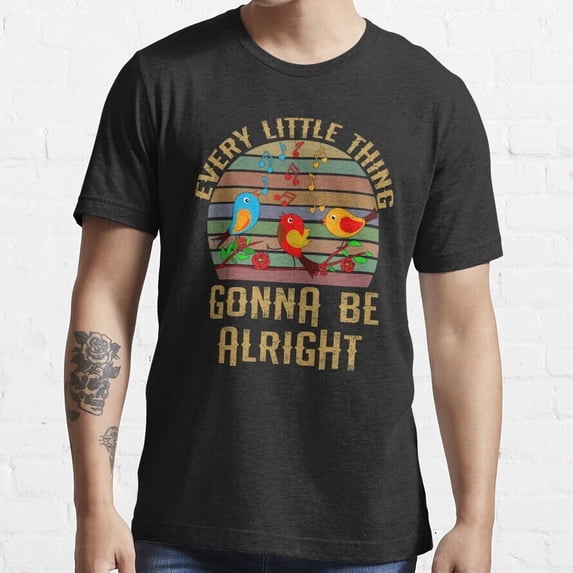 NEW Every Little Thing Is Gonna Be Alright Three Birds Singing T-Shirt