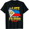 NEW Filipino Flag Pinoy I´m not late Design for a Proud Filipino T