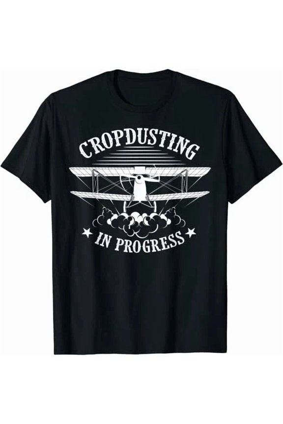 NEW Funny Cropdusting In Progress Cool Crop Dusting Gift Plane Tee T-Shirt S-3XL