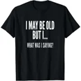 thumbnail image 1 of NEW Funny Senior Citizens Old People Gifts Old Age Unisex T-Shirt, 1 of 2