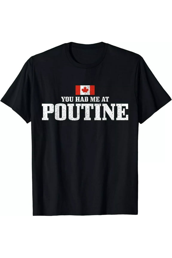 NEW Had Me At Poutine Canada Canadian Flag Funny T-Shirt