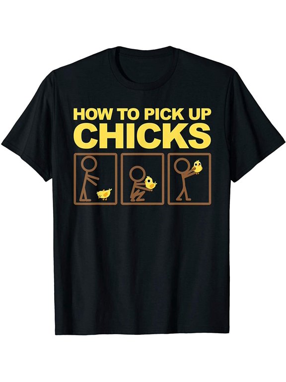 NEW How To Pick Up Chicks - Cute Pick Chicks 101 Gift T-Shirt