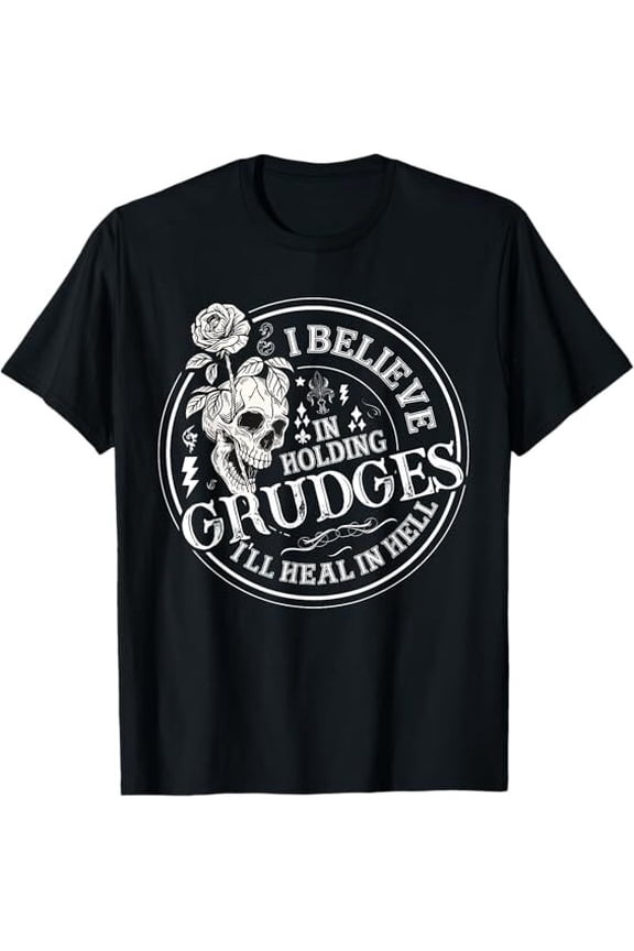 NEW! I Believe In Holding Grudges I'll Heal In Time Floral Design Shirt S-3XL