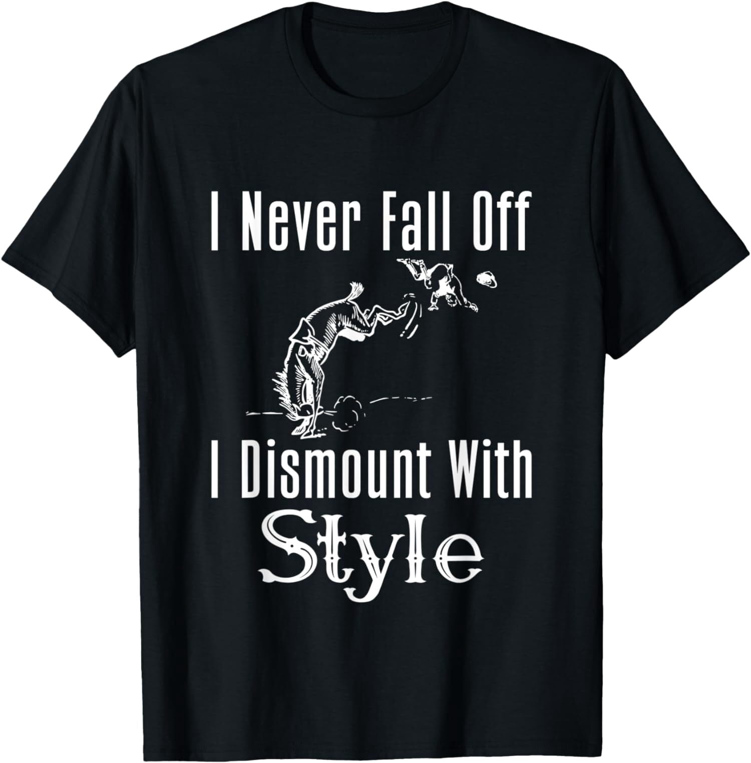 NEW I Never Fall Off I Dismount With Style Funny Horse T-Shirt ...