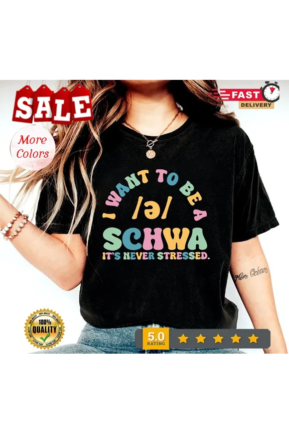 NEW/I Want to be a SCHWA It's Never Stressed Shirt, Funny Reading Shirt, Litera