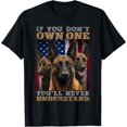 NEW If You Don't Own One You'll Never Understand, Malinois Dog Tee T