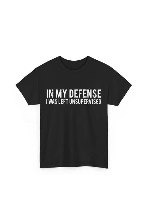NEW In my defense I was left unsupervised Cool Funny T-Shirt
