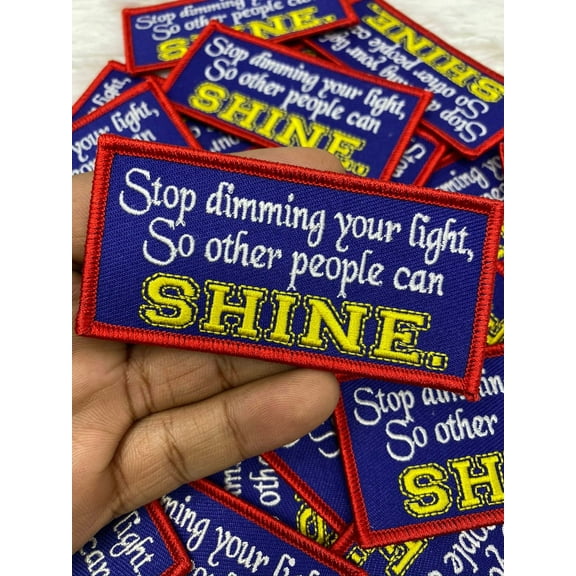 NEW, Inspirational Patch "Stop Dimming Your Light" Embroidered Iron-on Patch, DIY Appliques, Cool Iron-on Patch, Size 3" x 1.65"