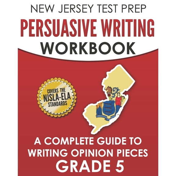 NEW JERSEY TEST PREP Persuasive Writing Workbook Grade 5: A Complete Guide to Writing Opinion Pieces