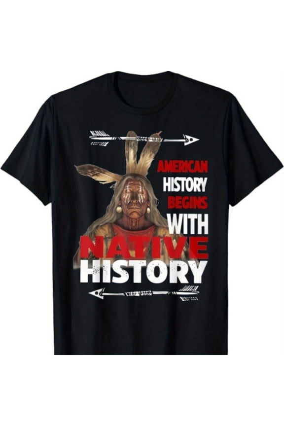 NEW LIMITED American History Begins With Native History Proud Native T-Shirt
