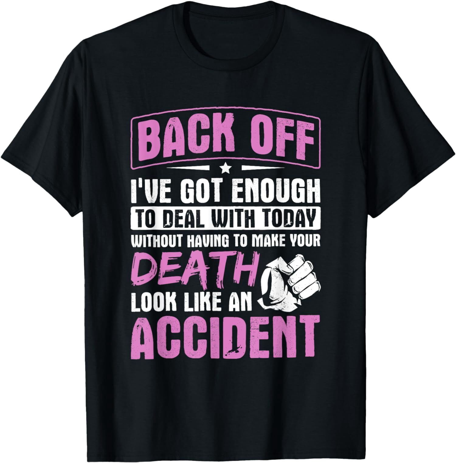 NEW LIMITED Back Off I've Got Enough To Deal With Today Quote Humor T
