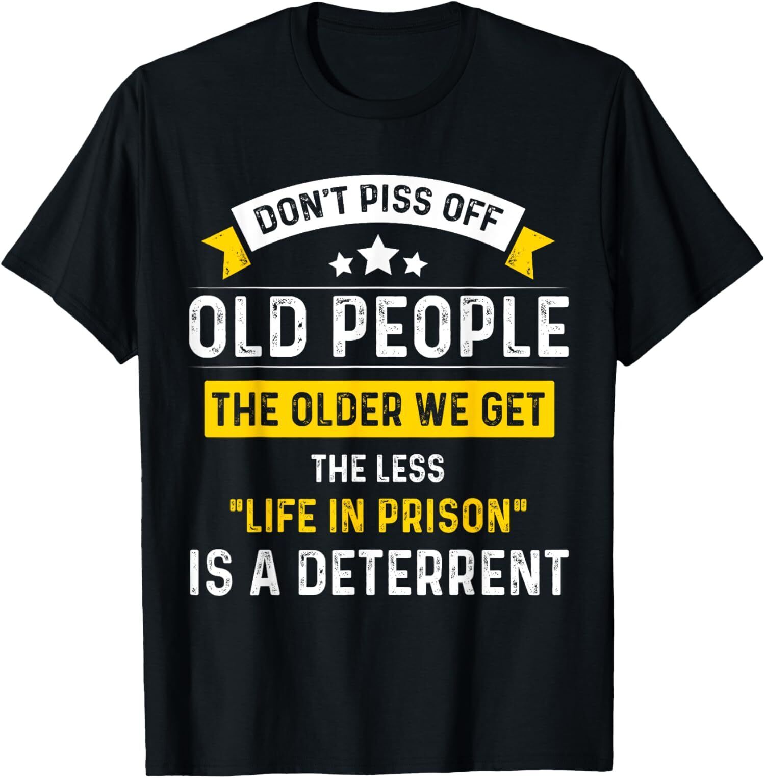 NEW LIMITED Don't Piss Off Old People Joke Funny Saying For Old Person ...