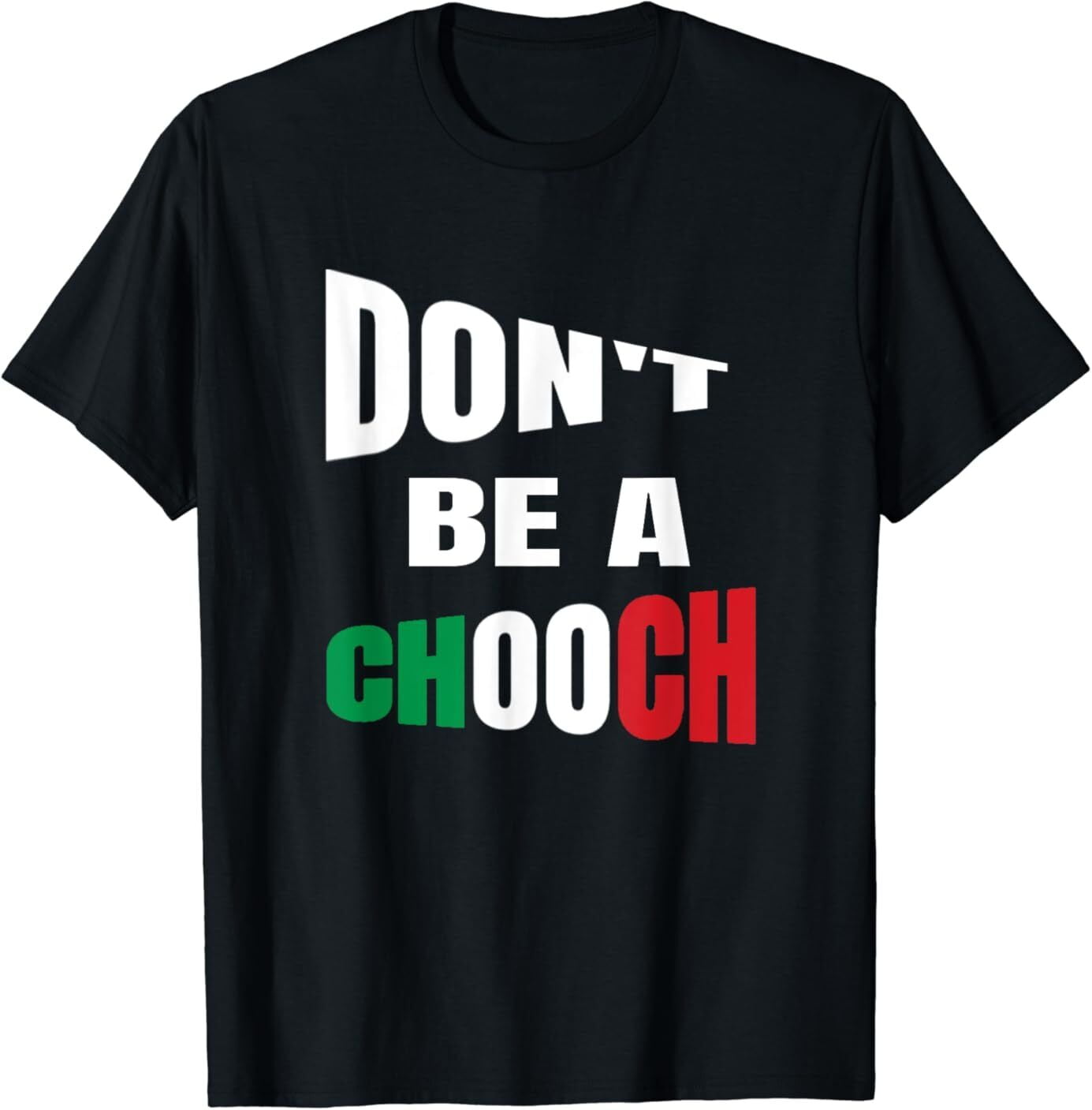 NEW LIMITED Funny Italian Slang Sayings Don't Be A Chooch Tee TShirt S