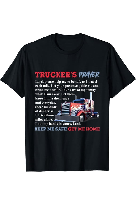 NEW LIMITED Funny Truck Trucker's Prayer Keep Me Safe Get Me Home T-Shirt