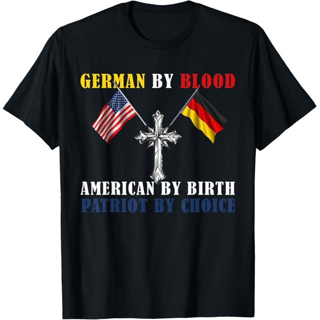 NEW LIMITED German By Blood American By Birth Patriot By Choice TShirt