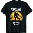 NEW LIMITED Go Outside Worst Case Scenario A Bigfoot Kill You TShirt