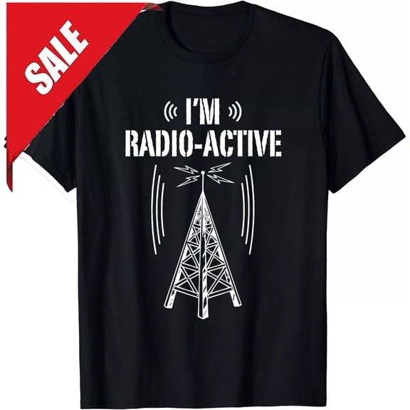 NEW LIMITED Ham Radio Shirt I'm Radio Active Funny Operator Gift T-Shirt