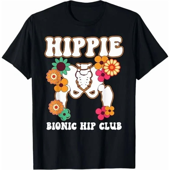 NEW LIMITED Hippie Bionic Hip Club Flowers Funny Hip Replacement Surgery T-Shirt