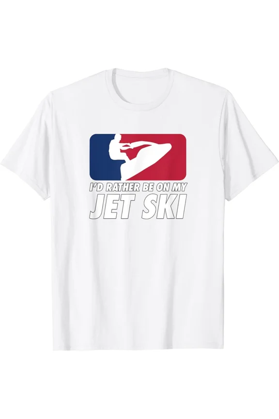 NEW LIMITED I'd Rather Be On My Jet Ski Stand Up Jet Ski T-Shirt