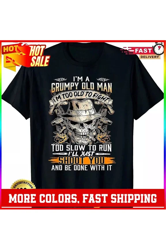 NEW LIMITED I'm A Grumpy Old Man I'm Too Old To Fight T-Shirt