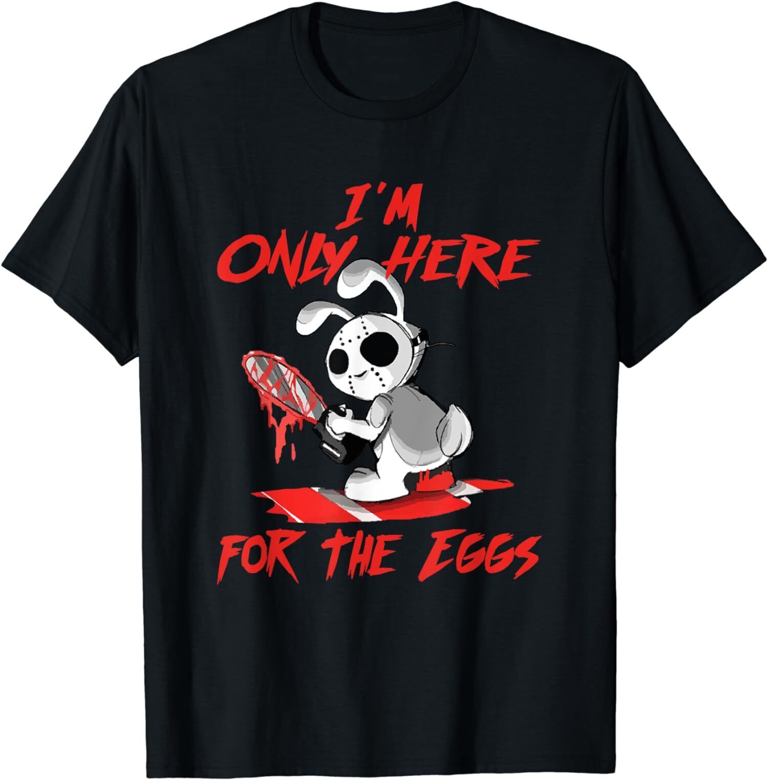 NEW LIMITED I'm Only Here For The Eggs Scary Easter Bunny With Chainsaw