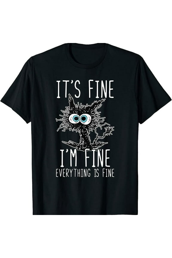 NEW LIMITED It's Fine I'm Fine Everything Is Fine Funny Black Cat T-Shirt