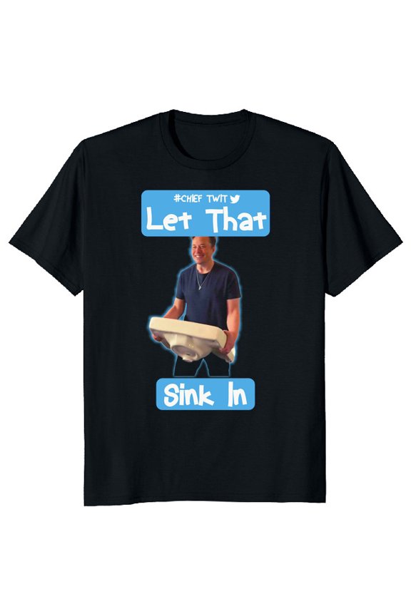 NEW LIMITED Let That Sink In Meme Classic Novelty Tee M-3XL Fast Shipping