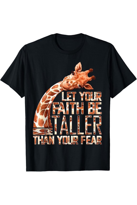NEW LIMITED Let Your Faith Be Taller Than Your Fear Giraffe T-Shirt